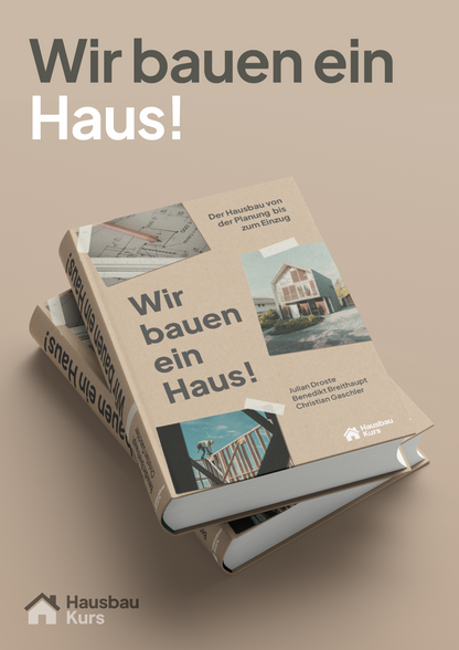 Wir bauen ein Haus! Der Hausbau von der Planung bis zum Einzug